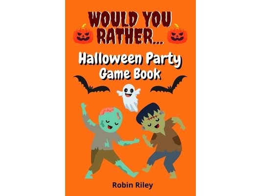 Would You Rather Halloween Party Game Book: Spooky Fun Halloween Questions For Kids And The Entire Family
