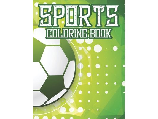 Sports Coloring Book: Coloring And Tracing Book For Kids, Sports-Themed Designs For Kids To Color And Trace