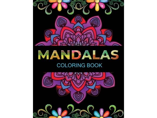 Mandalas coloring book: An Adult Coloring Book with 100 Unique Mandalas for Relaxation and Stress Relief