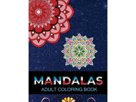 Mandalas adult coloring book: Adult Coloring Book 100 Mandala Images Stress Management Coloring Book For Relaxation, Meditation, Happiness and Relie