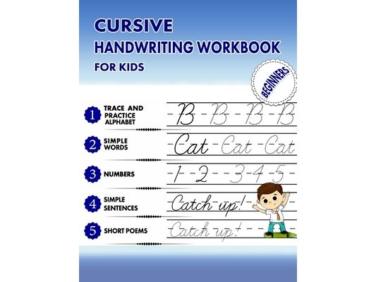Cursive Handwriting Workbook for Kids Beginners: Handwriting Workbook for Kids (8.5" x 11"), Trace and Practice Letters, Vowels, Words, Number, Senten