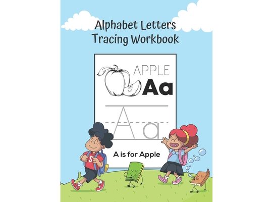Alphabet Letters Tracing Workbook: A-Z Handwriting Practice, Letter Formation Practice Workbook. 8.5" x 11"