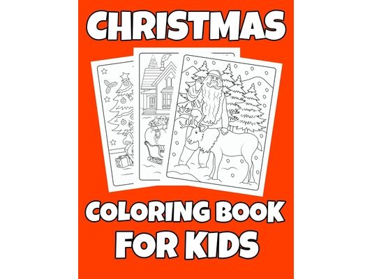Christmas Coloring Book For Kids: Ages 4_8, Activity book, children book, funny, The best coloring book to celebrate the end of the year holidays