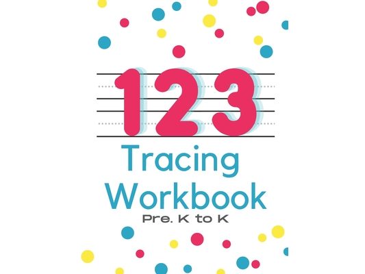 123 Tracing Workbook: For Pre.K to K