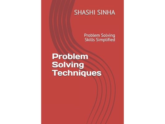 Problem Solving Techniques: Problem Solving Skills Simplified
