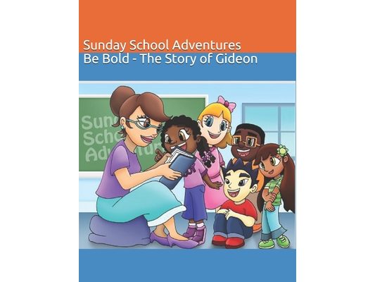 Sunday School Adventures: Be Bold - The Story of Gideon