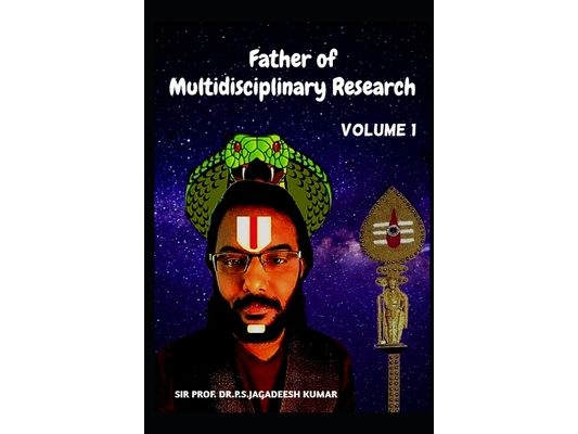 Father of Multidisciplinary Research [Volume 1]