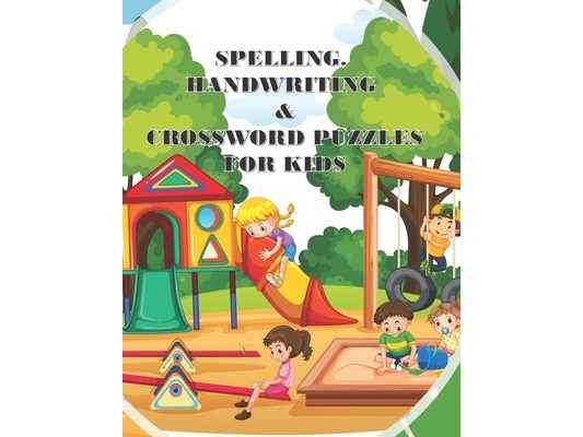 Spelling Handwriting & Crossword Puzzles for Kids: My First Grade Workbook With Sight Words and More Sentences Improve To Your Kid's Spelling Skills