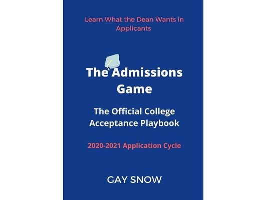 The Admissions Game: The Official College Acceptance Playbook 2020-2021