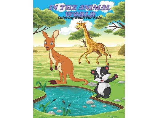 IN THE ANIMAL WORLD - Coloring Book For Kids