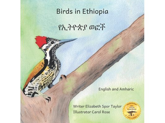 Birds in Ethiopia: The Fabulous Feathered Inhabitants of East Africa in Amharic and English