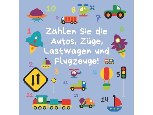 Zählen Sie die Autos, Züge, Lastwagen und Flugzeuge!: Ein lustiges zählen lernen buch für 2-5-Jährige (Englische Sprache)
