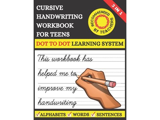 Cursive Handwriting Workbook For Teens: Learn to Write Cursive For Kids & Teens With Tracing Practice Papers 3 in 1 Learning Process (Letters, Words,