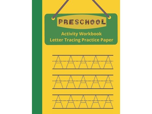 Preschool Activity Workbook, Letter Tracing Practice Paper: Paperback Cover, 8.5" x 11", Alphabet Writing Activities with Additional Blank Lined Pages