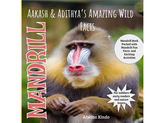 Mandrill: Aakash & Adithya's Amazing Wild Facts for Toddler