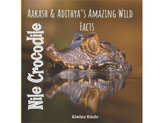 Nile Crocodile: Aakash & Adithya's Amazing Wiild Facts for Toddlers