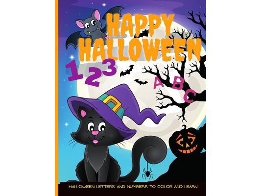 Happy Halloween ABC and 123: Halloween Letters and Numbers to Color and Learn