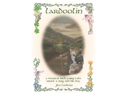 Lardoolin A Magical Irish Fairytale: About a Boy and his Dog