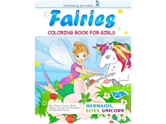Fairies, Mermaids, Elves, Unicorns - Coloring Book for Girls: One Sided Coloring Book Various Pictures Lot for Kids Ages 4-8 Colorable Images