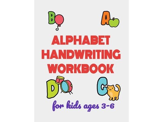 Alphabet Handwriting Workbook for Kids Ages 3-6: tracing lettres activity book for kindergarten and preschoolers with coloring pages. ABC coloring pra
