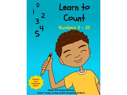 Learn to Count Numbers 0 - 20: Beginner Math Readiness Learning Workbook with Number Tracing, Coloring, Matching Activities and Much More!