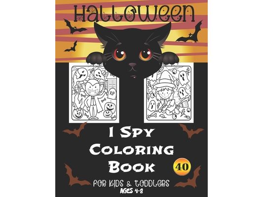 I spy Halloween Coloring Book For Kids and Toddlers Ages 4-8: 40 Unique Halloween Coloring Pages For Toddlers And Kids. Children Coloring And Activity
