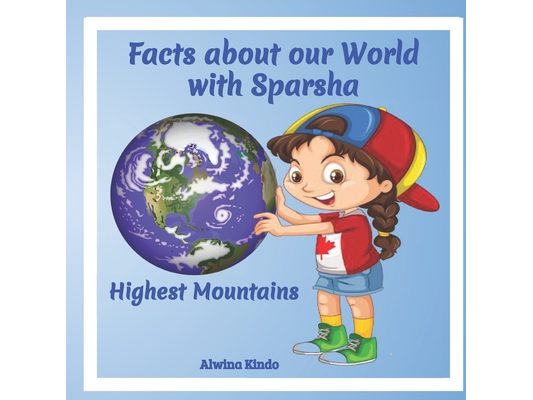 Highest Mountains: Facts about our World with Sparsha