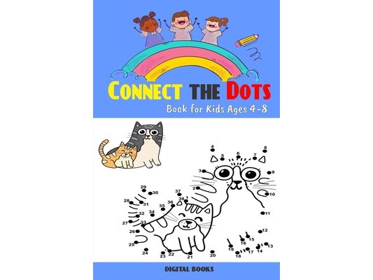 Connect The Dots Book For Kids Ages 4-8: 100 Challenging and Fun Dot to Dot Puzzles for Kids, Toddlers, Boys and Girls Ages 4-6 6-8, Dot-to-Dot Puzzle