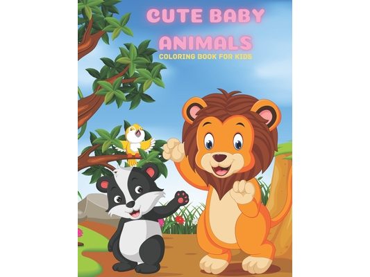 CUTE BABY ANIMALS - Coloring Book For Kids