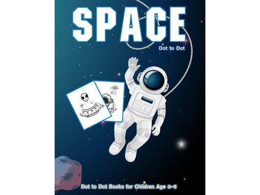 Dot to Dot Space: 1-25 Dot to Dot Books for Children Age 3-5