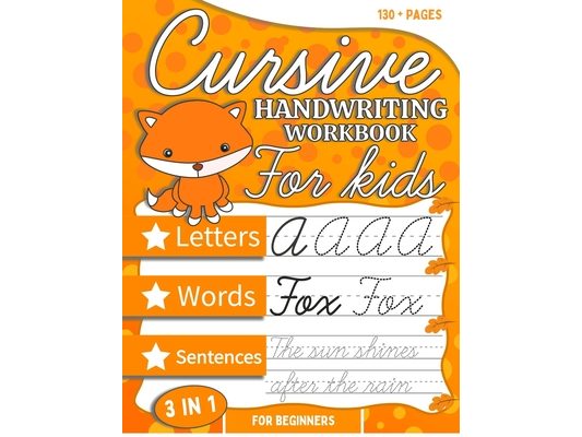 Cursive Handwriting Workbook For Kids Beginners: Cursive Tracing and Writing Practice Book 3-in-1 ( Letters, Words and Sentences ) The easiest way to