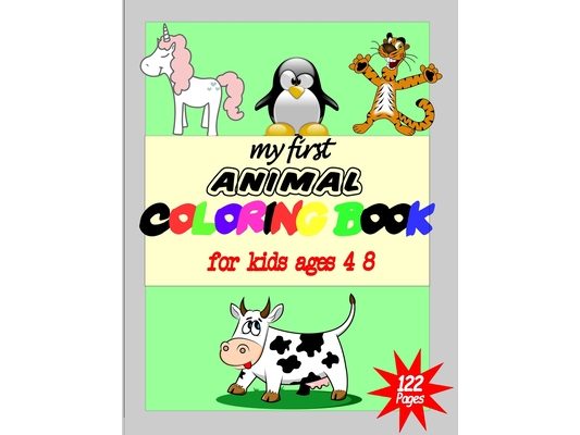 My First Animal Coloring Book: My first animal coloring book For kids Ages 4-8, Many cut Animals For Coloring, Cute and Positive Coloring Book.