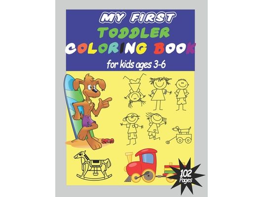 My First Toddler coloring book: Coloring Book For Toddler, Fun and Easy to color, First coloring book For Children Ages 3-6- Many cute things for colo