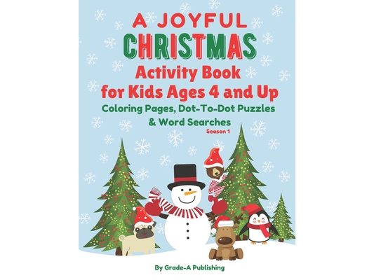 A JOYFUL CHRISTMAS ACTIVITY BOOK FOR KIDS AGES 4 AND UP, Season 1: Coloring Pages, Dot-To-Dot Puzzles, and Word Searches