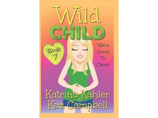 WILD CHILD - Book 7 - We're going to Camp!