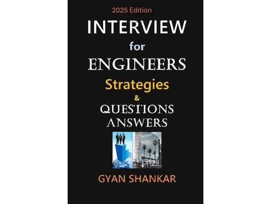 INTERVIEW for ENGINEERS: Strategies & Questions-Answers