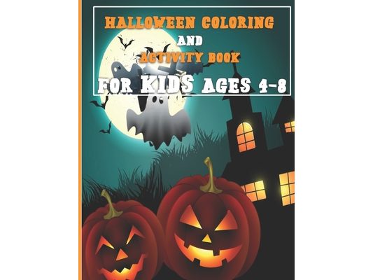 Halloween Activity Book for Kids Ages 4-8: A Fun Activity Spooky Scary Things & Other Cute Stuff Coloring and Guessing Game For Little Kid with Hallow