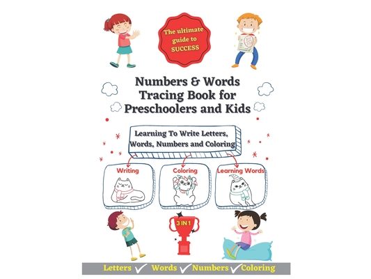 Numbers And Words Tracing Book for Preschoolers and Kids: Learning To Write Letters, Words, Numbers and Coloring - 3-In-1 Writing, Coloring and learni