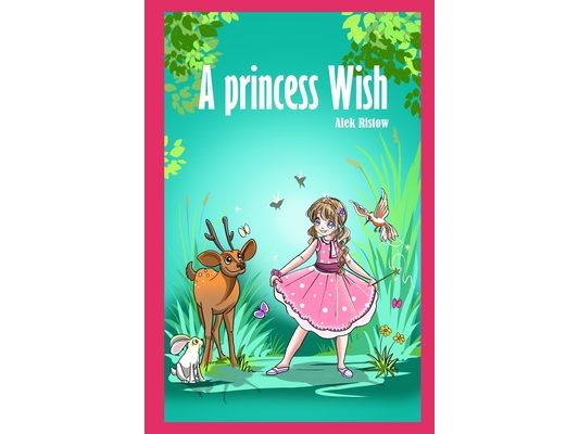 A Princess Wish: by Alek Ristow