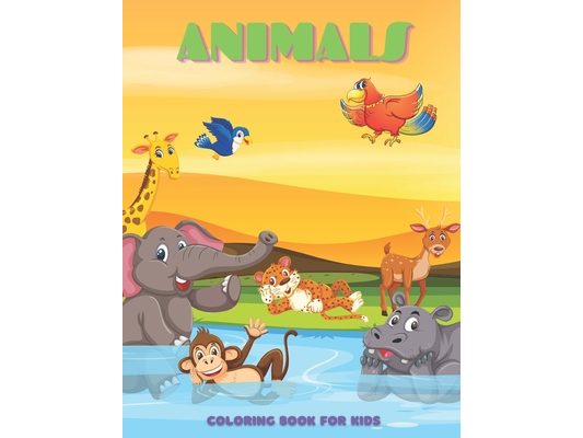 ANIMALS - Coloring Book For Kids: Sea Animals, Farm Animals, Jungle Animals, Woodland Animals and Circus Animals