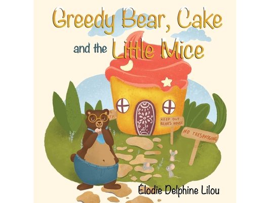 Greedy Bear, Cake and the Little Mice