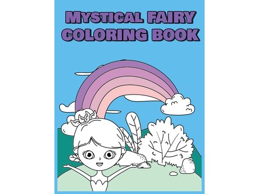 Mystical Fairy Coloring Book: Magical Fairies Designs And Illustrations For Kids to Color