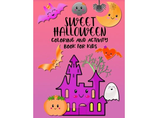 Sweet Halloween. Coloring And Activity Book For Kids: Coloring, Counting, Writing And More in Halloween Style (4-8 Year Olds)
