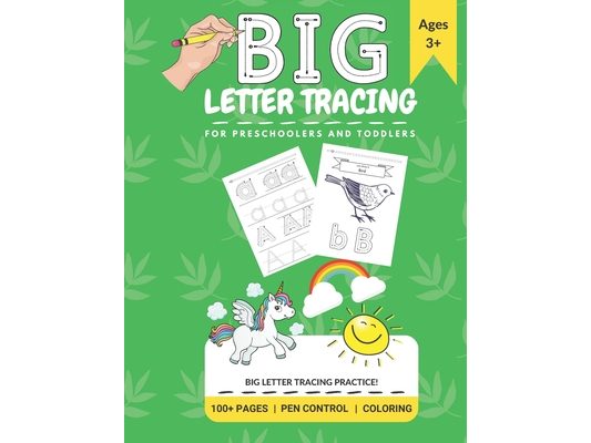 Big Letter Tracing: For Preschoolers And Toddlers: 100+ Pages, Pen Control, Coloring