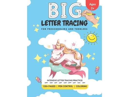 Big Letter Tracing For Preschoolers And Toddlers: Intensive Letter Tracing Practice!: 100+ Pages, Pen Control, Coloring