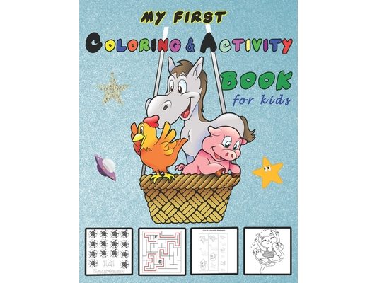 My First Coloring and Activity Book for Kids: Big Preschool Book: Colors, Shapes, Numbers, Animals, Mazes, Puzzles