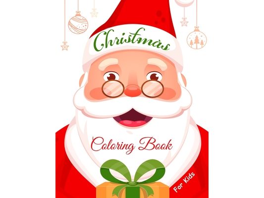 Christmas Coloring Book for Kids: 53 Beautiful Pages to Color with Santa Claus, Reindeer, Snowmen, Stockings & More!