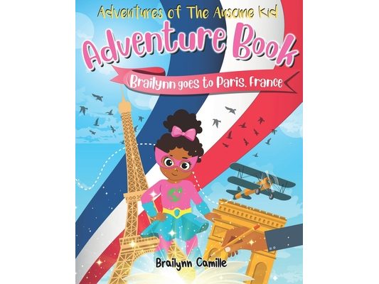 Brailynn Goes to Paris, France Adventure Book