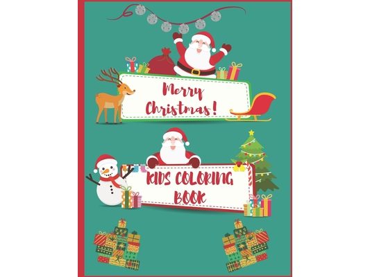 Christmas kids coloring book: Have fun coloring with your kids at Christmas With this Fantastic Coloring Book for Kids Ages 2-4, 4-8