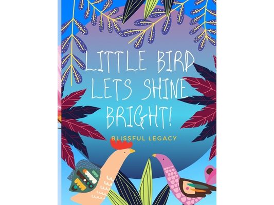 Little Bird Let's Shine Bright